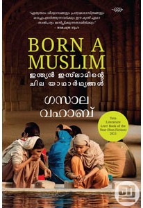 Born A Muslim: Indian Islaminte Chila Yatharthyangal